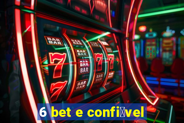 6 bet e confi谩vel